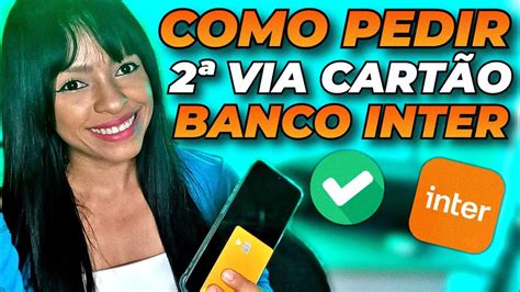 Como Pedir Segunda Via Do Cart O Banco Inter Perdi O Cart O Inter