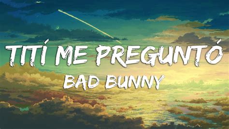 Bad Bunny Tití Me Preguntó Letralyrics Youtube
