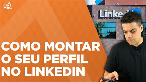 Como Montar Seu Perfil No Linkedin Youtube