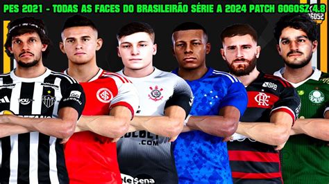 PES 2021 TODAS AS FACES DO BRASILEIRÃO SÉRIE A 2024 PATCH GOGOSZ 4 8