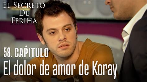 El Dolor De Amor De Koray El Secreto De Feriha Cap Tulo En Espa Ol