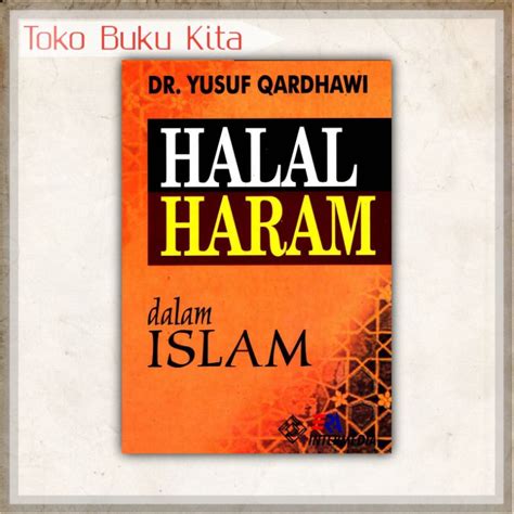 Jual Halal Haram Dalam Islam Dr Yusuf Qardhawi Shopee Indonesia