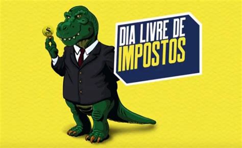 Dia Livre De Impostos Entenda O Porqu Desta Data