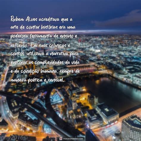 Frase De Rubem Alves Sobre A Vida - Rubem Alves: Vida e Legado do Renomado Escritor e Educador Brasileiro ...