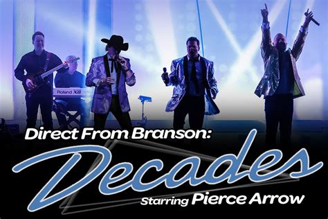 Direct From Branson Decades Starring Pierce Arrow Show The Lyric