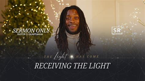 The Light Has Come Receiving The Light Sermon Only Youtube