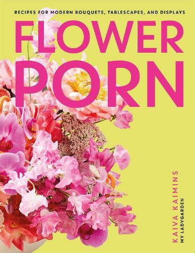Flower Porn By Kaiva Kaimins Waterstones