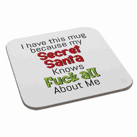 Have This Coaster Because My Secret Santa Knows Fuck All About Me