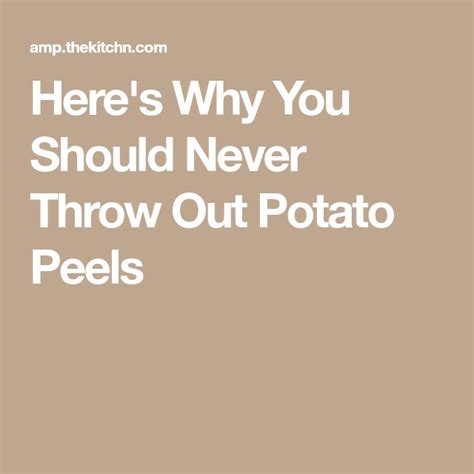 Here’s Why You Should Never Throw Out Potato Peels Peeling Potatoes Potatoes Potato Chips