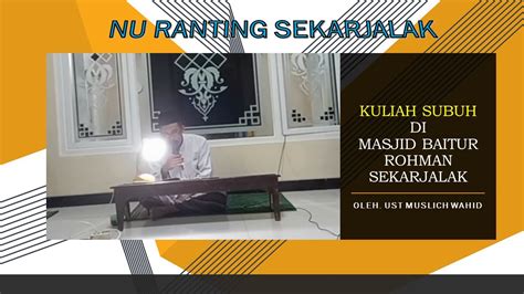 KULIAH SUBUH DI MASJID BAITUR ROHMAN UST MUSLICH WAHID 17 JULI