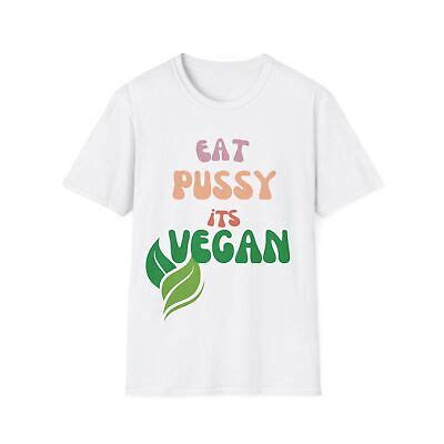 Eat Pussy Its Vegan Meme Gift Tshirt For Friend Cringy Gen Z Shirt Trash Ebay