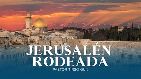 Pastor Tirso Gun Tema Jerusal N Rodeada Domingo De Abril