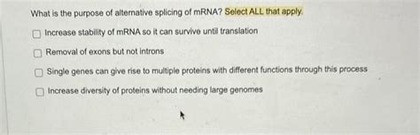 Solved What is the purpose of alternative splicing of mRNA? | Chegg.com 