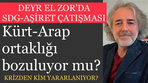 Deyr el Zorda çatışma Kürt Arap ortaklığı bozuluyor mu YouTube