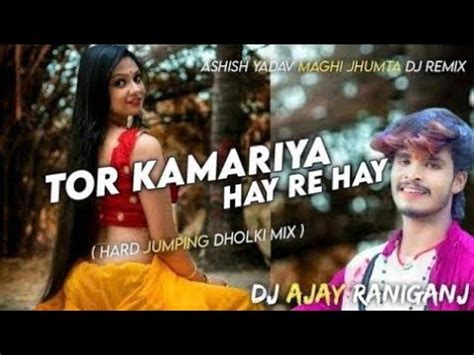 Tor Kamariya Hay Re Hay Aashish Yadav Maghi Jhumta Dj Song Jumping