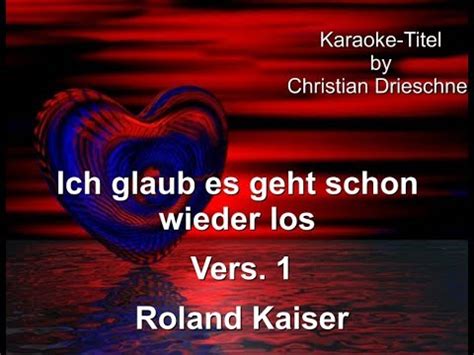 Ich Glaub Es Geht Schon Wieder Los Vers 1 Roland Kaiser Karaoke