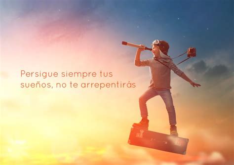 Frase Inspiradora Y De Motivaci N Persigue Siempre Tus Sue Os No Te