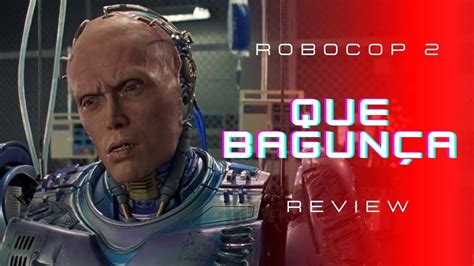 Robocop O Filme Mais Bagun Ado Da Hist Ria Review Completa