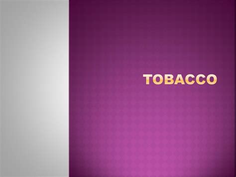 Ppt Tobacco Powerpoint Presentation Free Download Id8848080