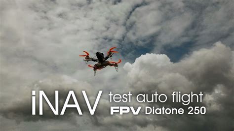 INAV Auto Flight On Diatone 250 FPV Drone YouTube