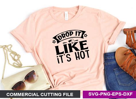 Drop It Like It S Hot Svg Graphic By Svg Print Design Creative Fabrica