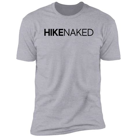 Hike Naked Gift For Camper Hiker Climber T Shirt