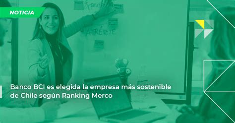 Banco BCI es elegida la empresa más sostenible de Chile según Ranking