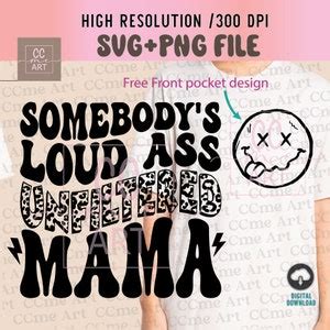 Somebody S Loud Ass Unfiltered Mama SVG PNG Trendy Mama Retro Wavy Funny Shirt Sublimation