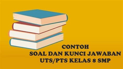 15 Contoh Soal Utspts Bahasa Indonesia Kelas 8 Smp Semester 1 Kurikulum Merdeka Dan Kunci