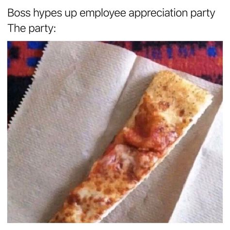 Funny Pizza Memes and Employee Appreciation Party Ideas