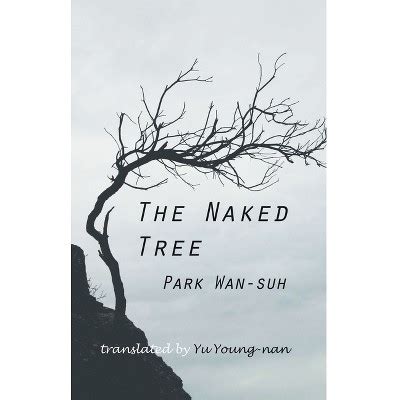 The Naked Tree By Wan Suh Park Paperback Target