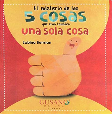 El Misterio De Las Cinco Cosas Que Eran Tambien Una Sola Cos By Sabina