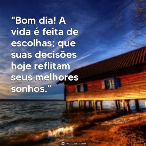 Bom Dia Reflex Es De Vida Para Come Ar O Dia Positividade Frases