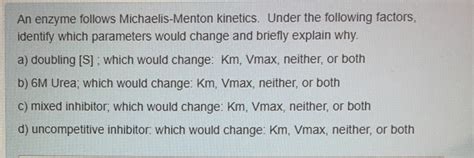 Solved An enzyme follows Michaelis-Menton kinetics. Under | Chegg.com