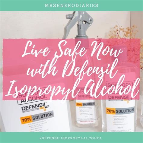 Live Safe Now With Defensil Isopropyl Alcohol Mrsenerodiaries Blog