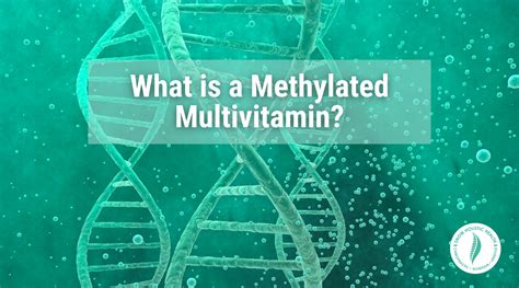 What is a Methylated Multivitamin? - Snow Holistic Health