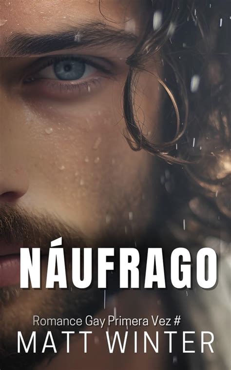 Náufrago Novela Romance Gay Náufragos Enemies to lovers Primera vez gay eBook Winter