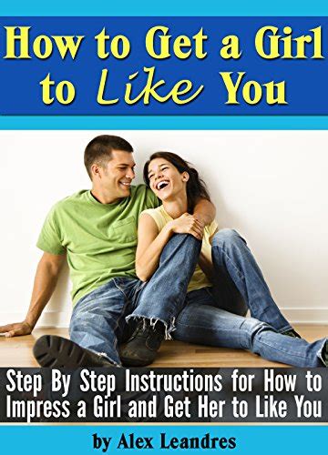 How To Get A Girl To Like You