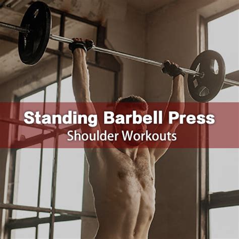 standing barbell press shoulder workouts