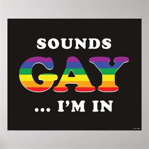Sounds Gay I M In Poster Zazzle