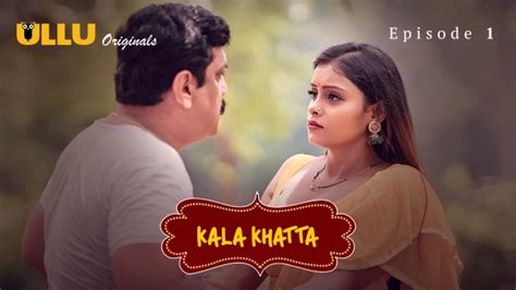 Kala Khatta Part S E Hot Web Series Ullu App