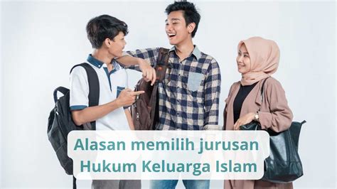 Alasan Memilih Jurusan Hukum Keluarga Islam