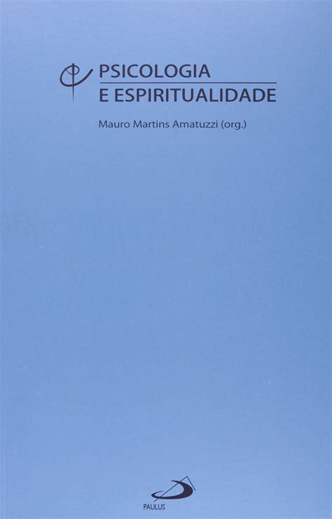 Espiritualidade E Psicologia - Psicologia e Espiritualidade PDF Mauro Martins Amatuzzi