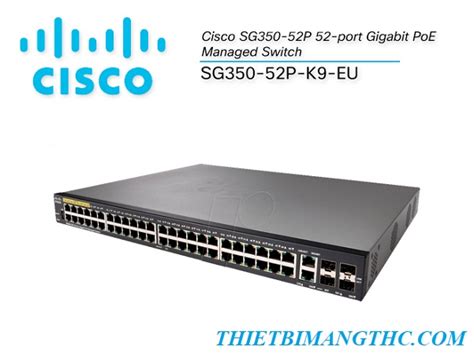 Bán Buôn Thiết Bị Mạng Cisco Sg350 52p K9 Eu Cisco Sg350 52p 52 Port