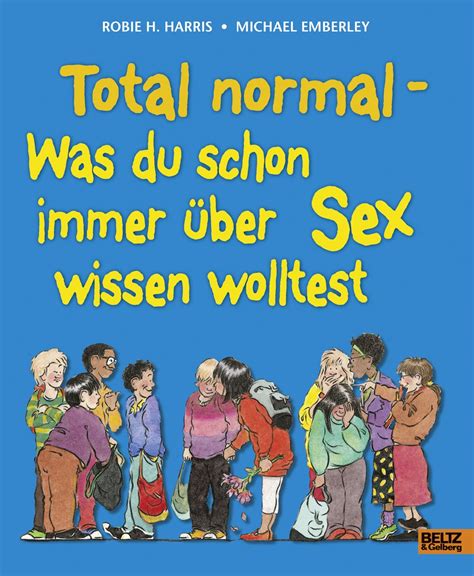 Total normal Was du schon immer über Sex wissen wolltest Harris Robie Emberley Michael