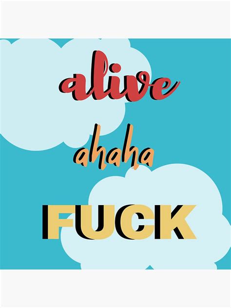 Alive Ahaha Fuck Sticker For Sale By Olivia Redbubble