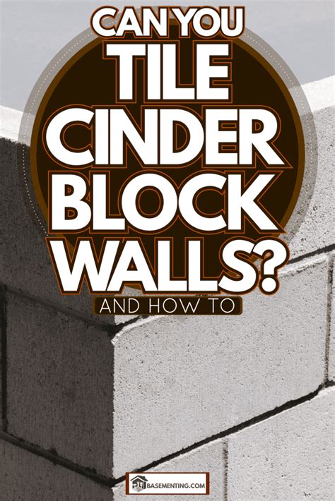 Can You Tile Cinder Block Walls [and How To]