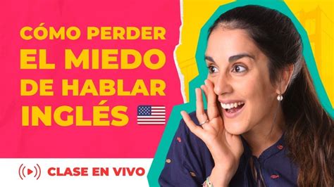 Técnica Para Perder El Miedo De Hablar Inglés InglÉs Sin Complicaciones Youtube