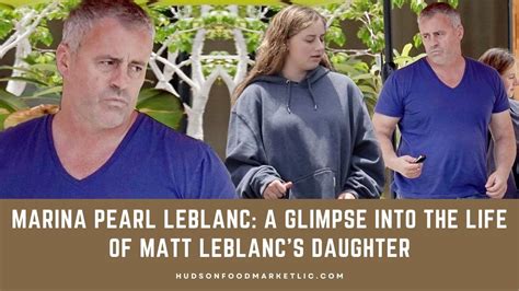 Marina Pearl LeBlanc: A Glimpse Into the Life of Matt LeBlanc's ...