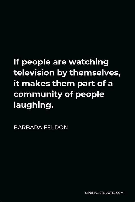 Barbara Feldon Quote If People Are Watching Television By Themselves